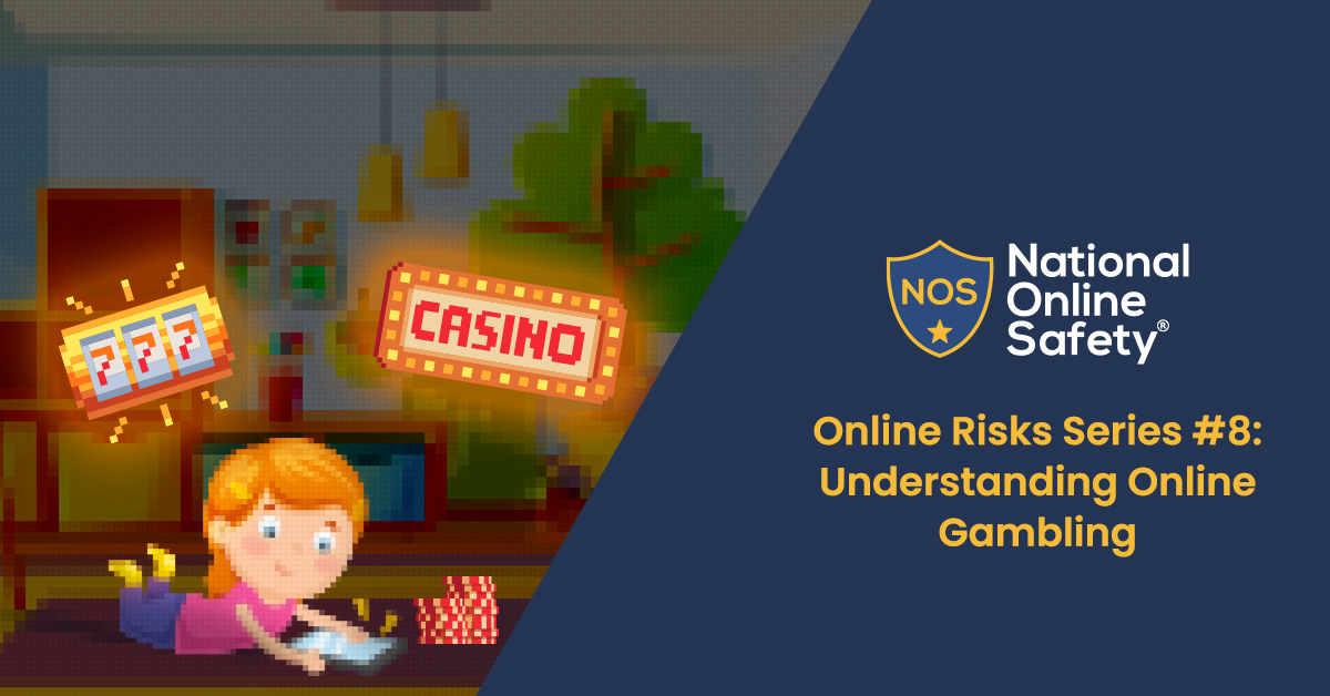 Online Risks Series #8: Understanding Online Gambling.