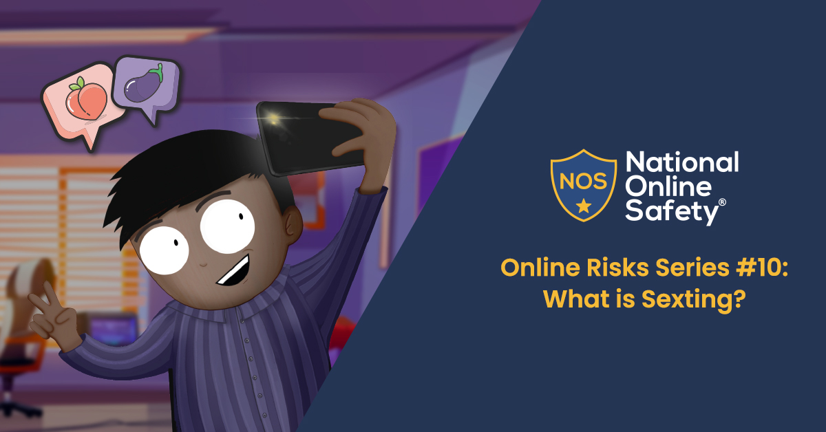 Online Risks Series #10: What is Sexting?