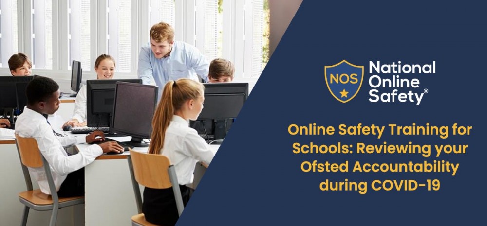 Online Safety Training for Schools: Reviewing your Ofsted Accountability during COVID-19