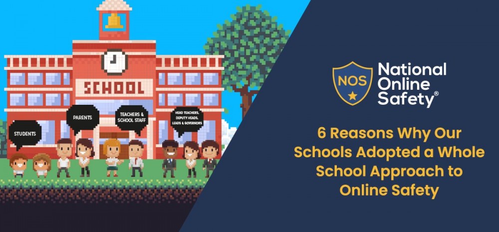 6 Reasons Why Our Schools Adopted a Whole School Approach to Online Safety